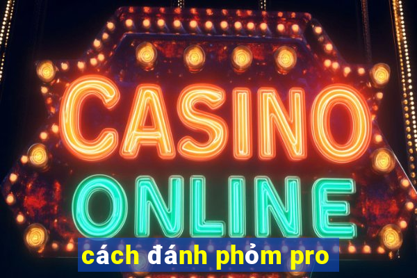 cách đánh phỏm pro