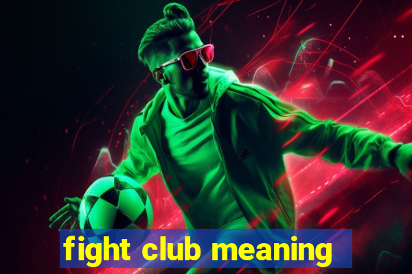 fight club meaning