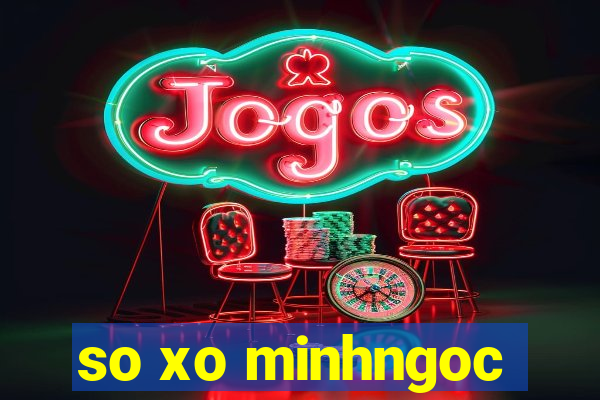 so xo minhngoc