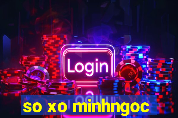 so xo minhngoc