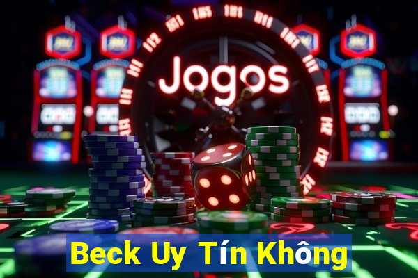 Beck Uy Tín Không