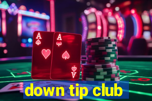 down tip club