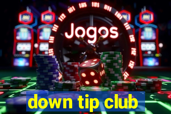 down tip club