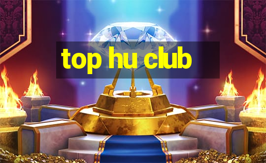 top hu club