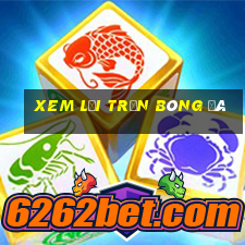 xem lại trận bóng đá