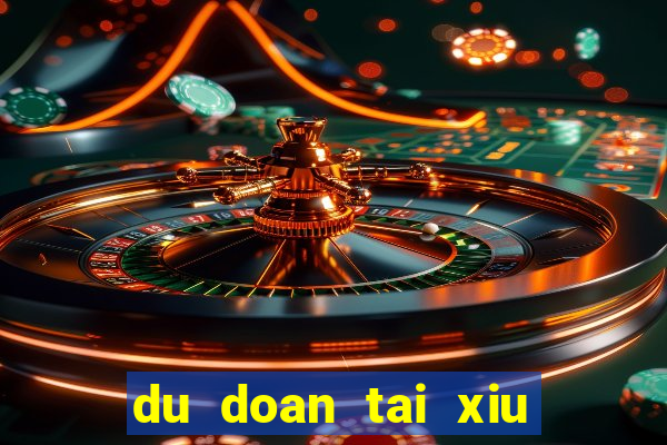 du doan tai xiu hom nay