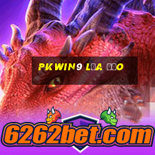 Pkwin9 Lừa Đảo