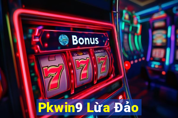 Pkwin9 Lừa Đảo