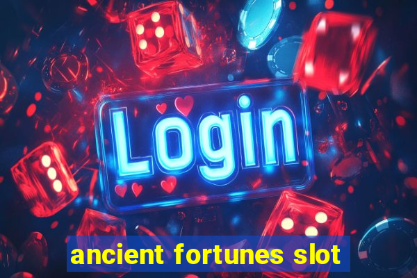 ancient fortunes slot