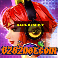 bachkim vip