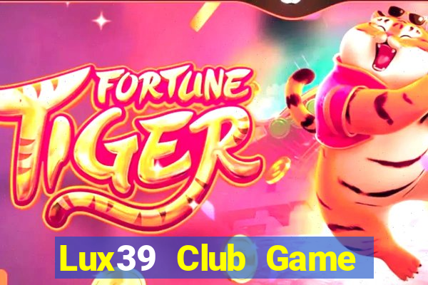 Lux39 Club Game Bài Phái Mạnh