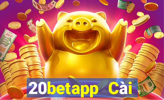 20betapp Cài đặt Fun88 20bet