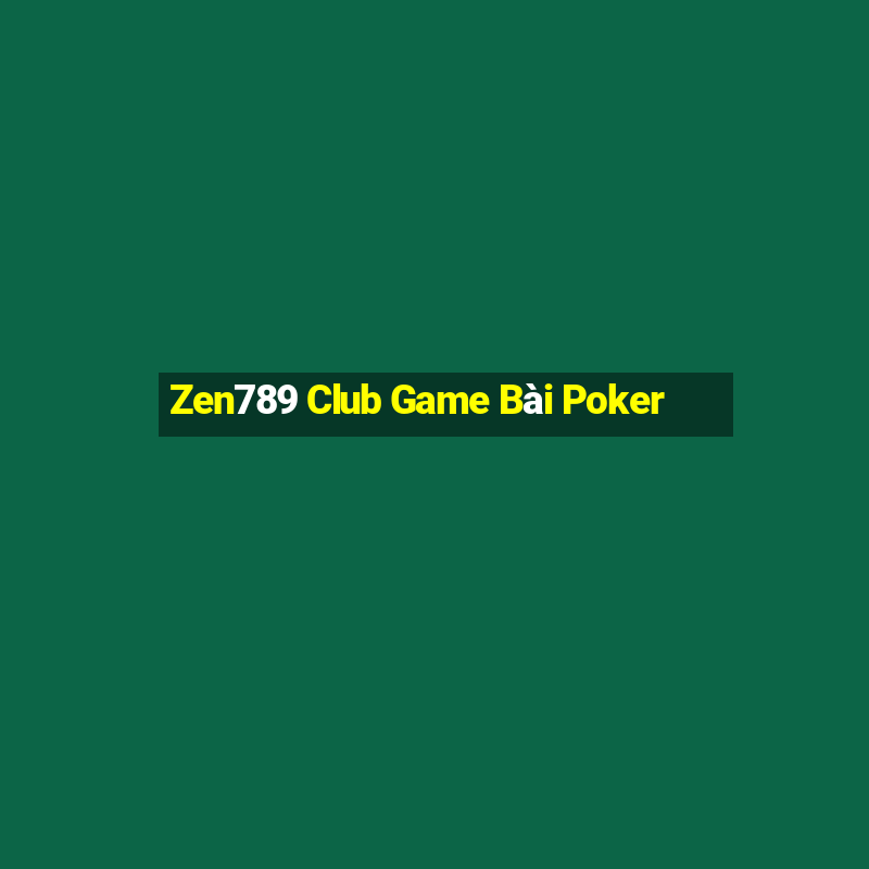 Zen789 Club Game Bài Poker