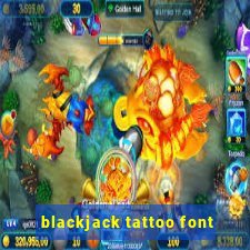 blackjack tattoo font