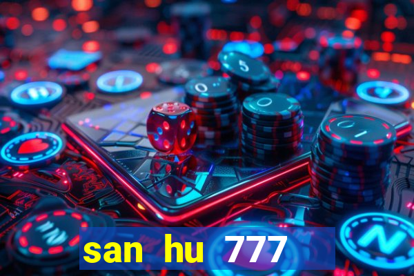 san hu 777   slot ban ca