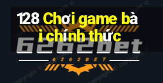 128 Chơi game bài chính thức