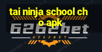 tai ninja school cho apk