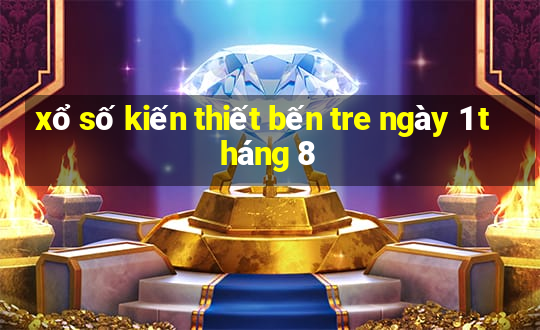 xổ số kiến thiết bến tre ngày 1 tháng 8