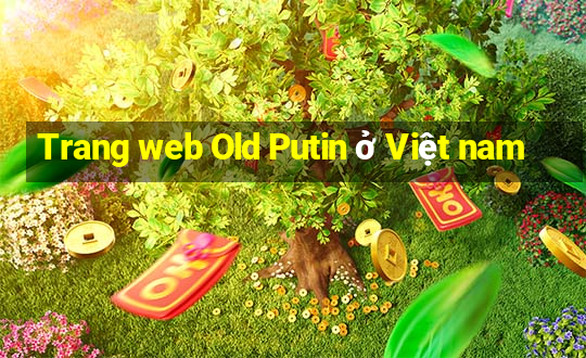 Trang web Old Putin ở Việt nam