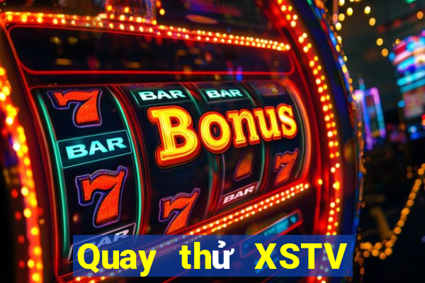 Quay thử XSTV thứ hai