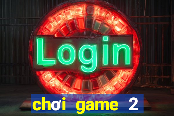 chơi game 2 người miễn phí