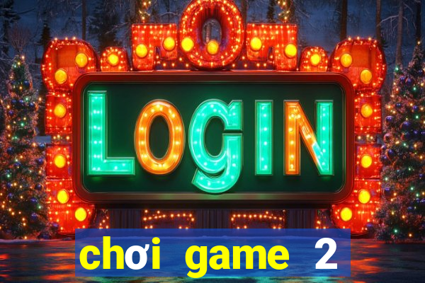 chơi game 2 người miễn phí