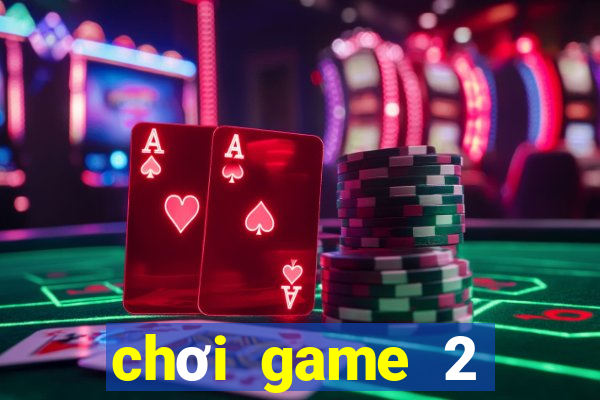 chơi game 2 người miễn phí