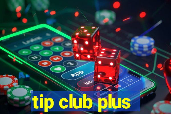 tip club plus