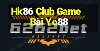 Hk86 Club Game Bài Yo88