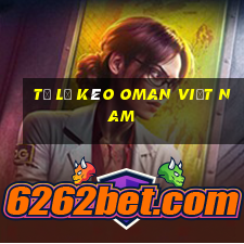 tỷ lệ kèo oman việt nam