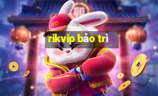 rikvip bảo trì