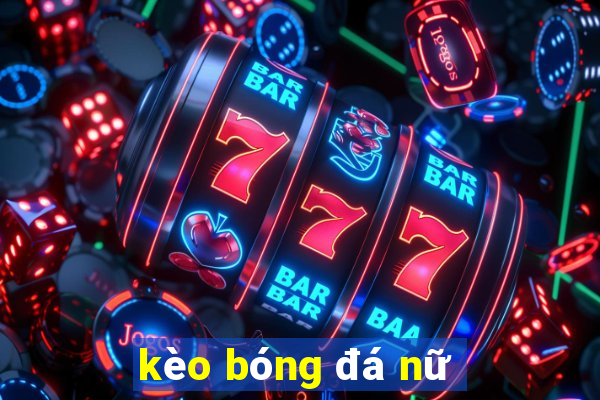 kèo bóng đá nữ