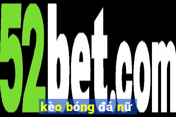 kèo bóng đá nữ