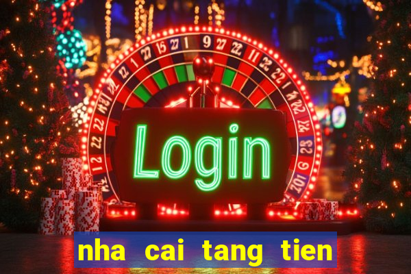 nha cai tang tien mien phi