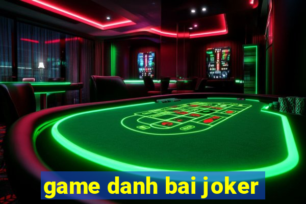 game danh bai joker