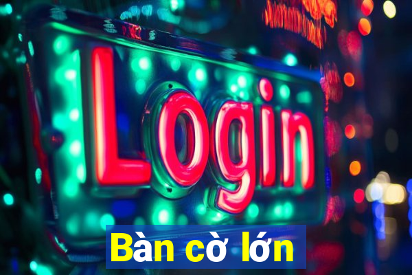 Bàn cờ lớn