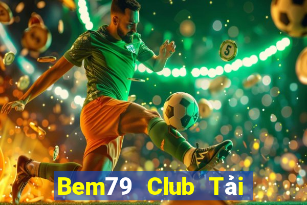 Bem79 Club Tải Game Bài