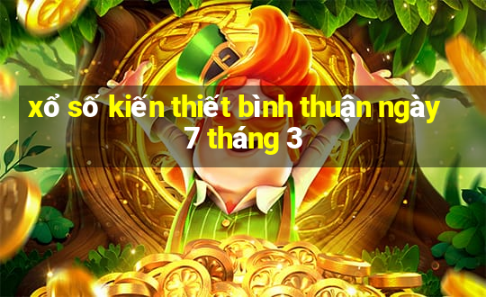 xổ số kiến thiết bình thuận ngày 7 tháng 3