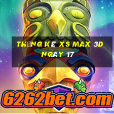 Thống kê XS Max 3D ngày 17