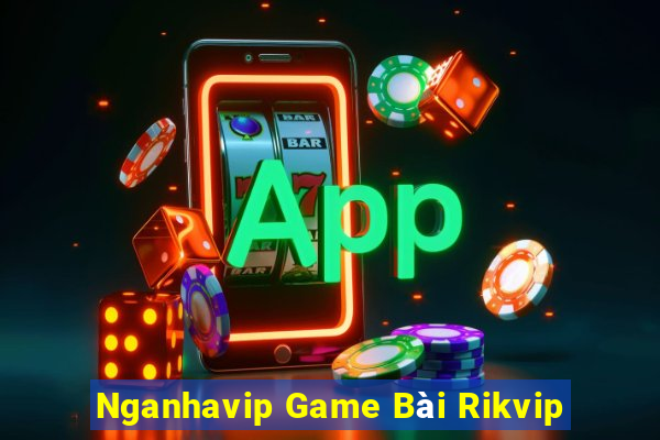 Nganhavip Game Bài Rikvip