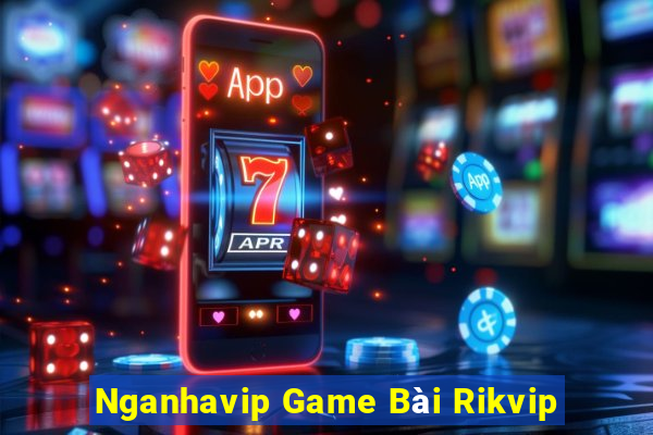 Nganhavip Game Bài Rikvip