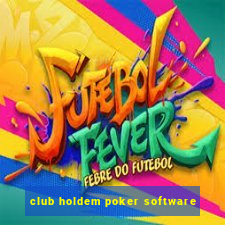 club holdem poker software