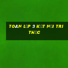 toán lớp 3 kết nối tri thức