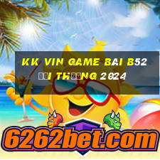 Kk Vin Game Bài B52 Đổi Thưởng 2024