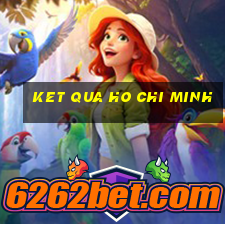 ket qua ho chi minh