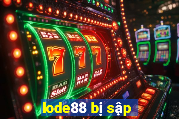 lode88 bị sập