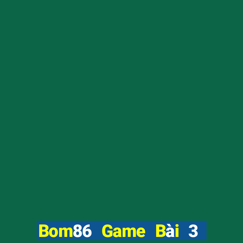 Bom86 Game Bài 3 Cây Online