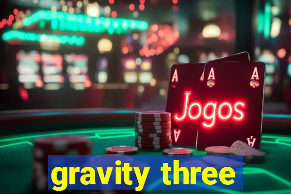 gravity three