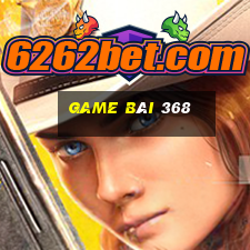 game bài 368