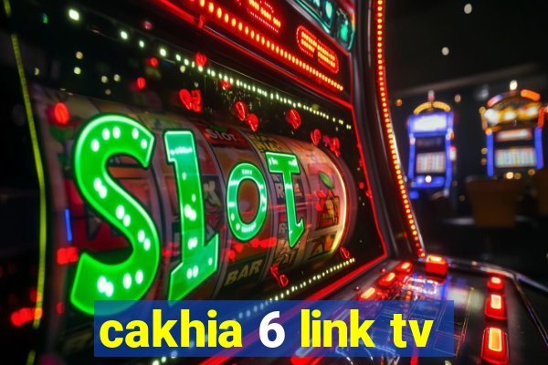 cakhia 6 link tv